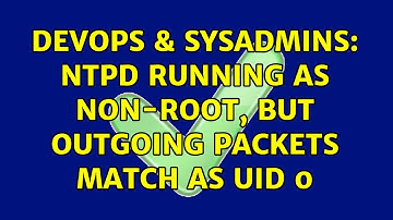 DevOps & SysAdmins: ntpd running as non-root, but outgoing packets match as uid 0 (2 Solutions!!)