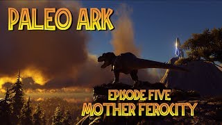 PALEO ARK Episode 5: Mother Ferocity [An ARK Documentary]