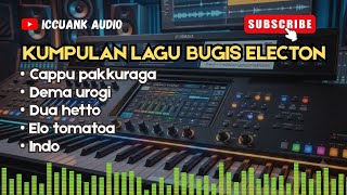 Kumpulan lagu bugis electon pilihan terbaik yang siap temani waktu perjalanan anda