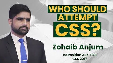 CSS Online | Who should attempt CSS Exams Preparation | By Zohaib Anjum (PAS, CSS 2017)
