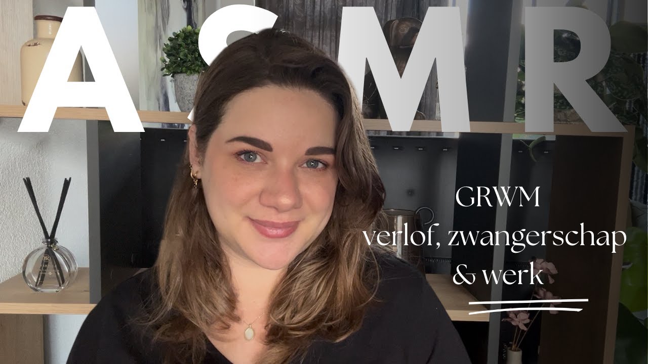 ASMR | ☆ GRWM even bij kletsen ☆ | Verlof, zwangerschap & werk | Dutch | ASMaRja