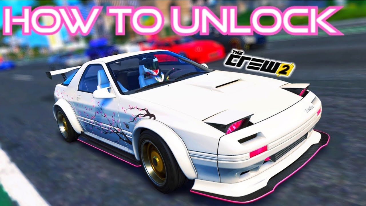 How To Use / Unlock The Mazda Rx-7 Turbo 10Th Anniversarysakura Edition | The  Crew 2 - Youtube