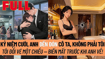 Kỷ Niệm Cưới, Tôi Thấy Anh Ôm Cô Ta Ở Sân Bay. Tôi Đổi Vé Một Chiều Và Biến Mất Trước Khi Anh Kịp Về