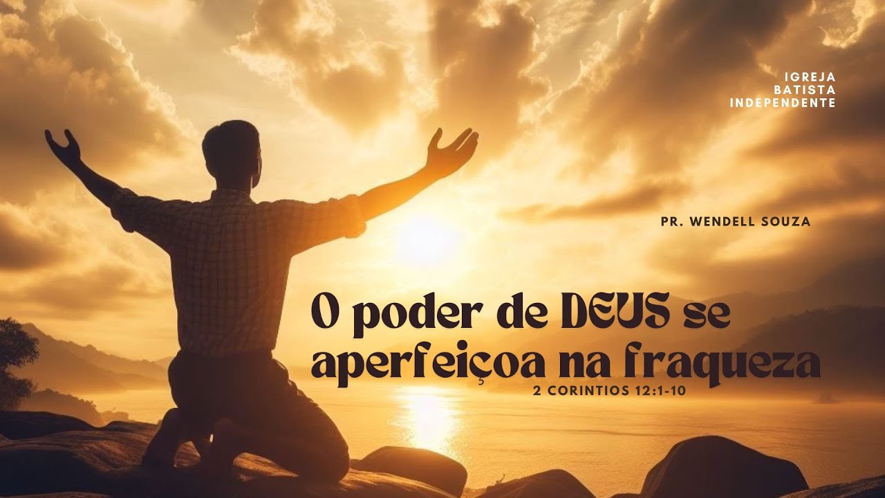 O PODER DE DEUS SE APERFEIÇOA NA FRAQUEZA - Pr. Wendell Souza - Culto ...