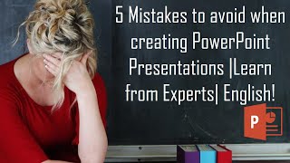 5 Mistakes to avoid when creating PowerPoint Presentations | English
