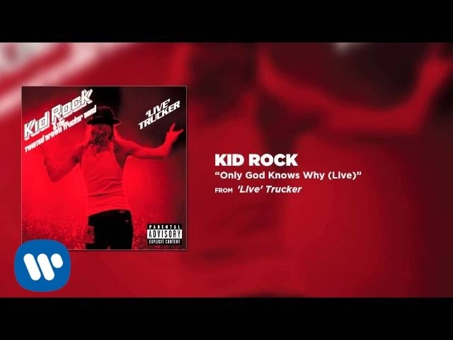 Kid Rock - Only God Knows Why (Live)