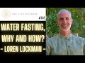 148  water fasting why and how  loren lockman  health interview by alex