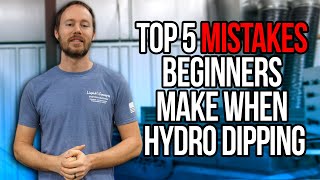 TOP 5 MISTAKES BEGINNERS MAKE WHEN HYDRO DIPPING | Liquid Concepts | Weekly Tips and Tricks