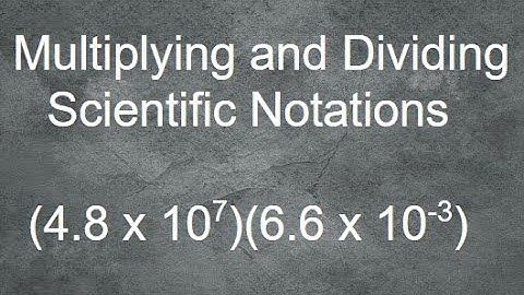 Multiplying and Dividing Scientific Notation