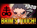 BRIM'S TOUCH! - The Binding Of Isaac: Afterbirth+ #928