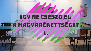 Így ne cseszd el a magyarérettségit 1. - Az új típusú középszintű írásbeliről