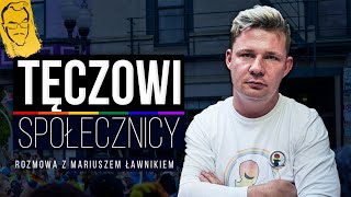 Tęczowi Społecznicy: LGBT bez marszów równości | Rozmowa z Mariuszem Ławnikiem