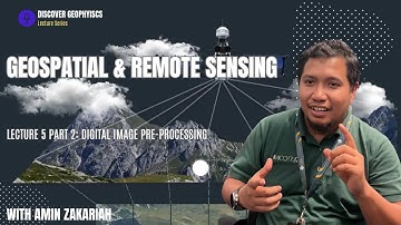 Geospatial & Remote Sensing: Lecture 5.2_Digital Image Pre-Processing