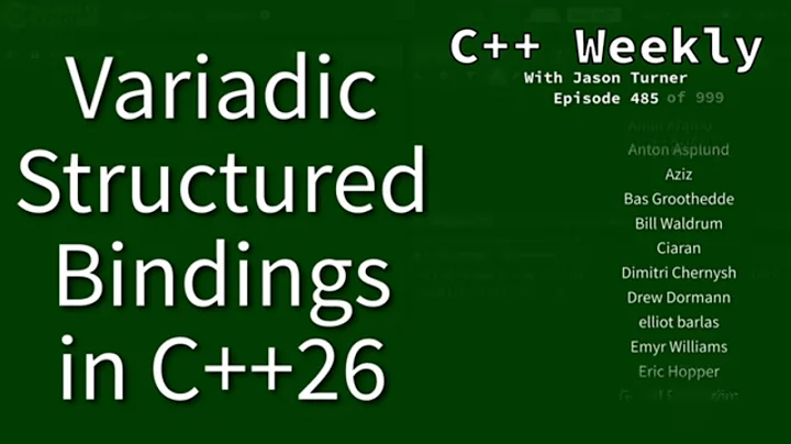 C++ Weekly - Ep 485 - Variadic Structured Bindings in C++26