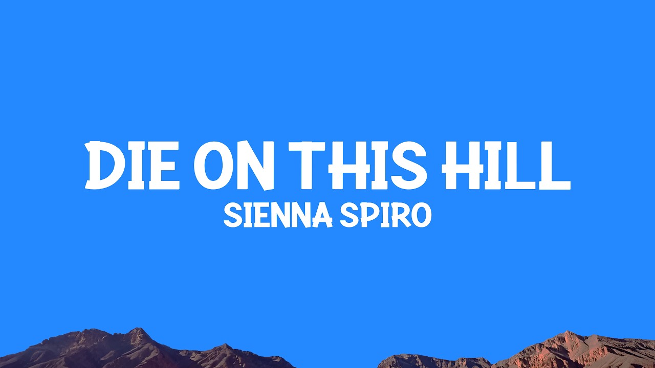 @SIENNA SPIRO - Die On This Hill (Lyrics)