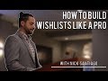 How to build wishlists like a pro with nick santiago