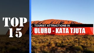 TOP 15 ULURU - KATA TJUTA Attractions (Things to Do & See)