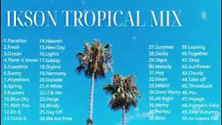 Ikson Tropical Mix - 2017~2022