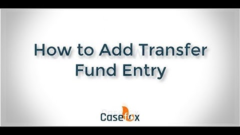 How to Transfer Fund Entry - CaseFox | Legal Billing Software