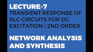 Transient Response in RLC Circuit | DC Excitation| 2nd order Circuit| Network Analysis