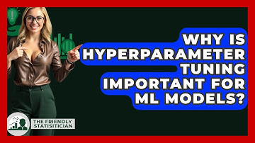 Why Is Hyperparameter Tuning Important For ML Models? - The Friendly Statistician