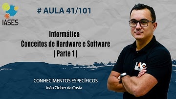 IASES 2022 - AULA 41/101 - Informática - Conceitos de Hardware e Software | Parte 1 |