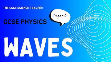 Waves (GCSE Physics) | The GCSE Science Teacher