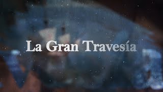 Trailer - La Gran Travesía - 2019