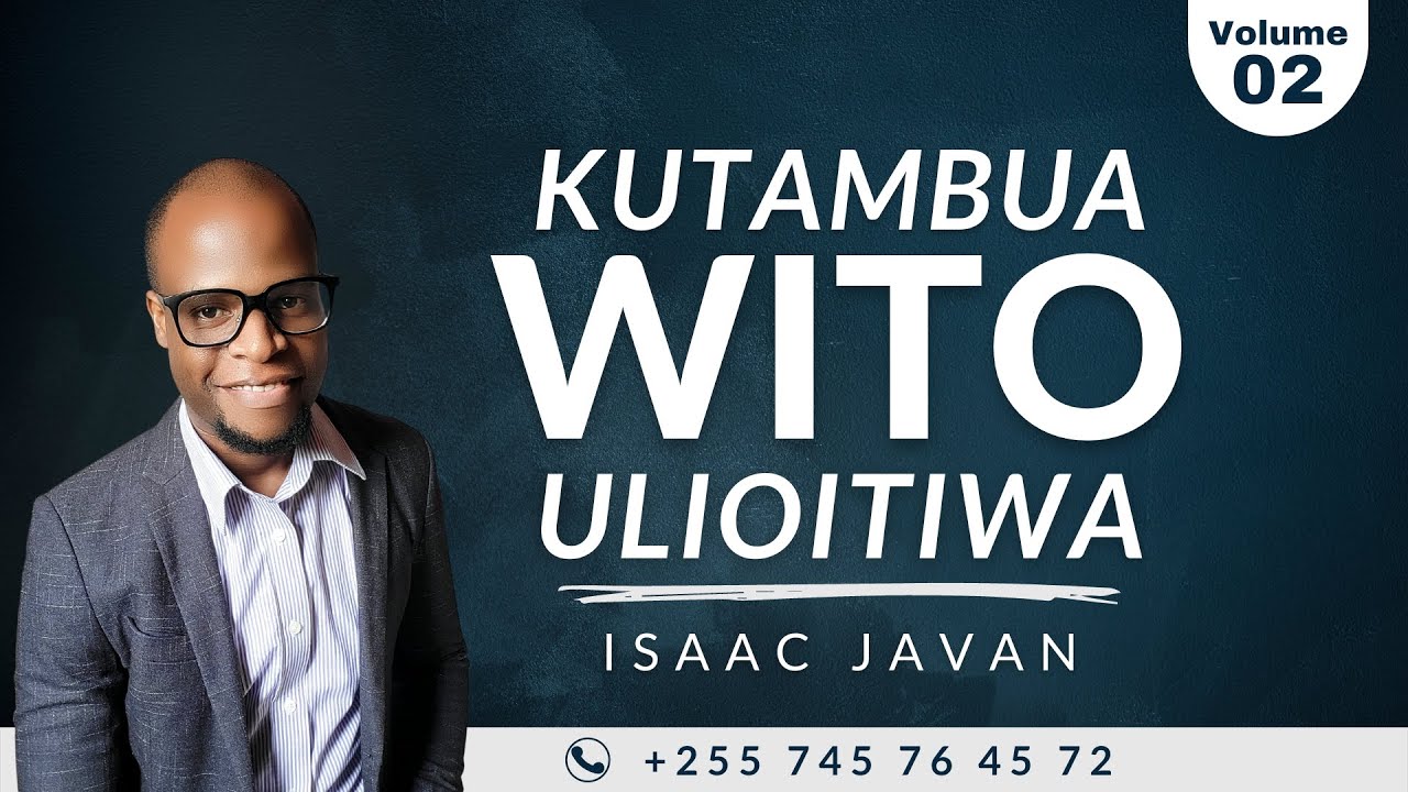 2. KUTAMBUA WITO ULIOITIWA | Mwl. Isaac Javan