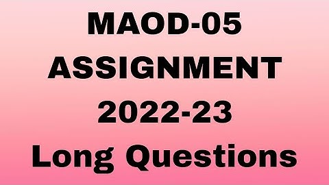 MAOD-05//ASSIGNMENT 2022-23//Long Questions Answer #osou