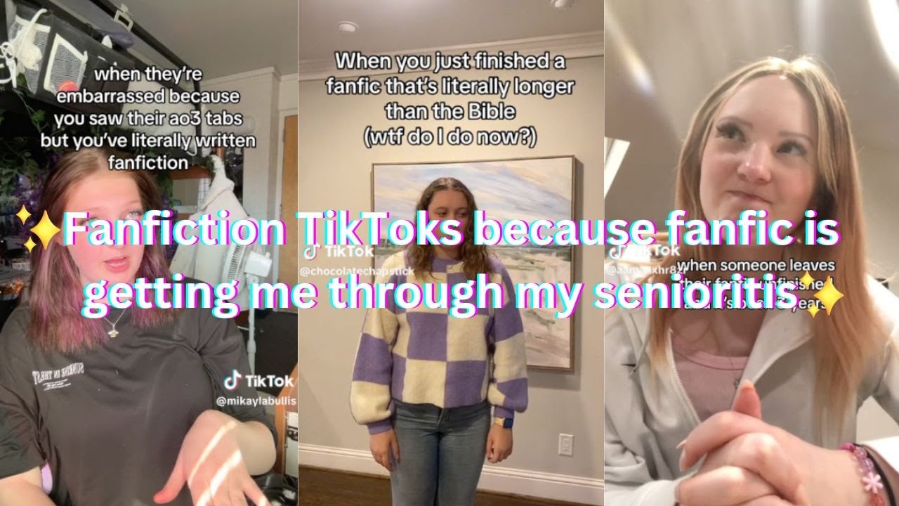Fanfiction TikToks because fanfic is getting me through my senioritis