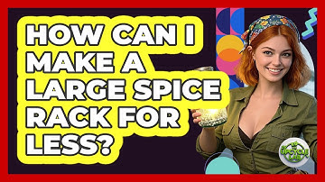 How Can I Make A Large Spice Rack For Less? - The Upcycle Lab
