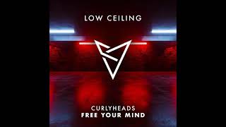 Curlyheads  Free Your Mind extended Mix low Ceiling