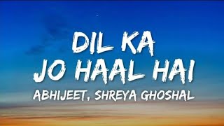 Dil Ka Jo Haal Hai Lyrics - Besharam | Abhijeet, Shreya Ghoshal - dil jo tumhara hai kaisa bechara