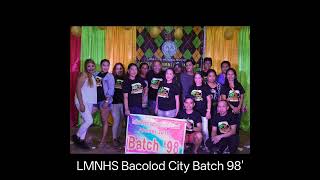 Buhay High School Kay Sarap Balikan ( Batch 98' LMNHS Bacolod)