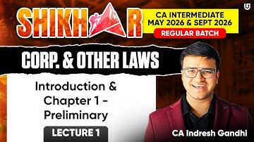 CA Inter Law Lecture 1 | Introduction & Chapter 1 – Preliminary | May & Sept 26 | CA Indresh Gandhi