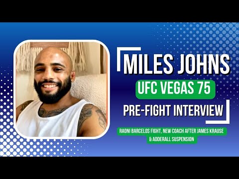 UFC BW Miles Johns On Raoni Barcelos Fight, New Coach After James Krause & Getting Off Adderall
