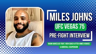 UFC BW Miles Johns On Raoni Barcelos Fight, New Coach After James Krause &amp; Getting Off Adderall