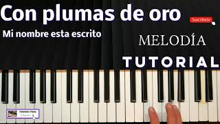 Video thumbnail of "Con plumas de oro melodía Tutorial piano | Tutorial piano con plumas de oro mi nombre está escrito"