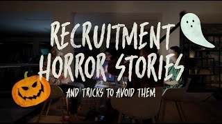 Recruitment Horror Stories and Tricks to Avoid Them!