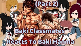 Baki classmates react to Baki Hanma || Baki Characters React To Baki Hanma || Gacha React (Pt2)