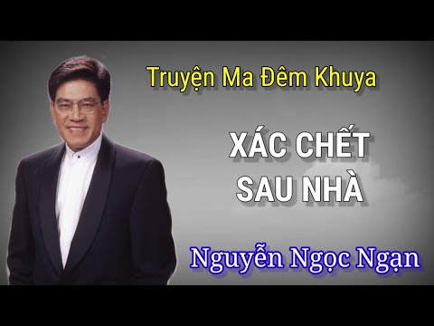 Video Truyện Ma Nguyễn Ngọc Ngạn 2022 | Xác Chết Sau Nhà |... - youtube