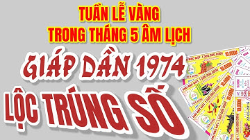 Thời đến trúng số. Lộ thiên cơ tuần lễ vàng trong tháng 5 âm, tử vi Giáp Dần 1974. Giàu lớn kịch nóc