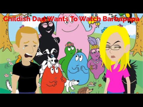 Childish Dad wants to watch Barbapapa