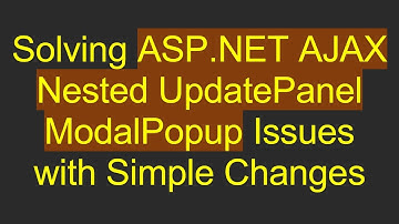 Solving ASP.NET AJAX Nested UpdatePanel ModalPopup Issues with Simple Changes