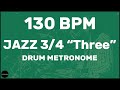 Jazz 3/4 "Three" | Drum Metronome Loop | 130 BPM