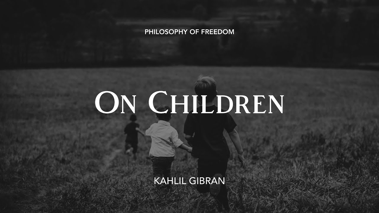 On Children by Kahlil Gibran — Poetry Reading