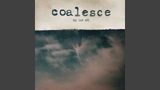 Watch Coalesce For All You Are video