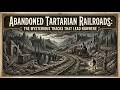 Abandoned Tartarian Railroads: The Mysterious Tracks That Lead Nowhere