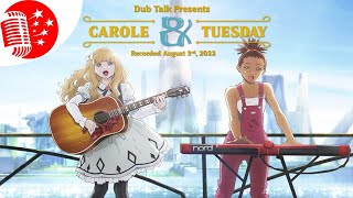 Dub Talk 270: Carole & Tuesday